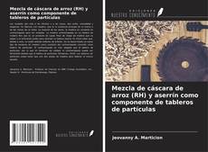 Borítókép a  Mezcla de cáscara de arroz (RH) y aserrín como componente de tableros de partículas - hoz