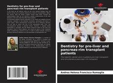 Dentistry for pre-liver and pancreas-rim transplant patients的封面