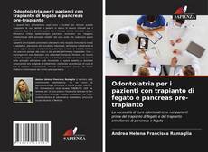Odontoiatria per i pazienti con trapianto di fegato e pancreas pre-trapianto的封面