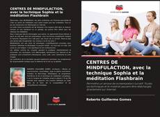 Bookcover of CENTRES DE MINDFULACTION, avec la technique Sophia et la méditation Flashbrain