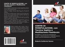 Couverture de CENTRI DI MINDFULAZIONE, con Tecnica Sophia e Meditazione Flashbrain