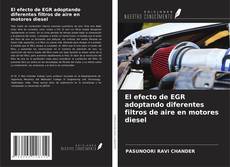 El efecto de EGR adoptando diferentes filtros de aire en motores diesel的封面
