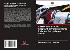 Bookcover of L'effet de l'EGR en adoptant différents filtres à air sur les moteurs diesel