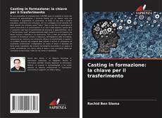 Capa do livro de Casting in formazione: la chiave per il trasferimento 