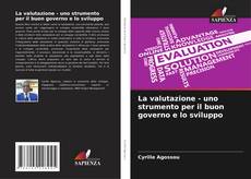 Couverture de La valutazione - uno strumento per il buon governo e lo sviluppo