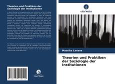Bookcover of Theorien und Praktiken der Soziologie der Institutionen