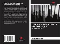 Theories and practices of the sociology of institutions的封面