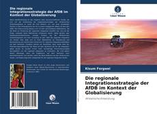 Die regionale Integrationsstrategie der AfDB im Kontext der Globalisierung kitap kapağı