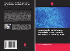 Bookcover of Impacto da actividade portuária na economia nacional: o caso do PAA