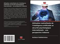 Utilisation malveillante de l'intelligence artificielle et sécurité psychologique internationale - une perspective indienne的封面