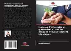 Copertina di Modèles d'entreprise et gouvernance dans les banques d'investissement islamiques