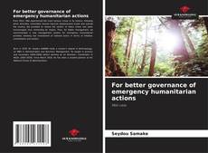 For better governance of emergency humanitarian actions的封面