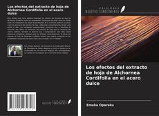 Buchcover von Los efectos del extracto de hoja de Alchornea Cordifolia en el acero dulce