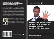 Buchcover von Exploración de los estilos de gestión utilizados en las empresas de construcción ghanesas