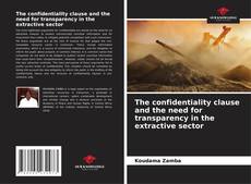 The confidentiality clause and the need for transparency in the extractive sector的封面