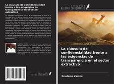Buchcover von La cláusula de confidencialidad frente a las exigencias de transparencia en el sector extractivo
