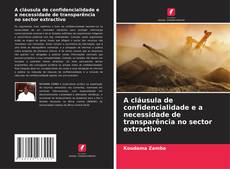 A cláusula de confidencialidade e a necessidade de transparência no sector extractivo kitap kapağı