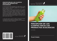 Buchcover von PERCEPCIÓN DE LOS CLIENTES HACIA LOS PRODUCTOS ECOLÓGICOS