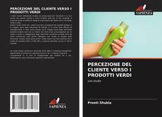 Capa do livro de PERCEZIONE DEL CLIENTE VERSO I PRODOTTI VERDI 