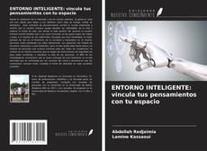 Bookcover of ENTORNO INTELIGENTE: vincula tus pensamientos con tu espacio