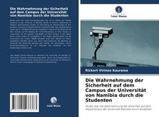 Die Wahrnehmung der Sicherheit auf dem Campus der Universität von Namibia durch die Studenten kitap kapağı