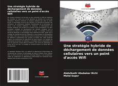 Une stratégie hybride de déchargement de données cellulaires vers un point d'accès Wifi的封面