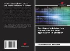 Positive administrative silence and its non-application in Ecuador的封面