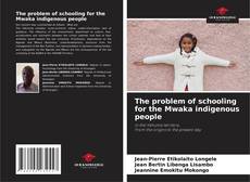 Обложка The problem of schooling for the Mwaka indigenous people