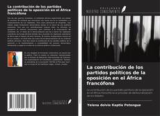 Portada del libro de La contribución de los partidos políticos de la oposición en el África francófona