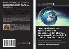 Buchcover von Contribución de las asociaciones a la consecución del objetivo de desarrollo sostenible 4 (ODS 4) en Côte d'Ivoire: