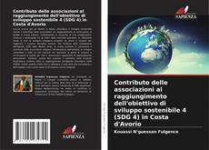 Contributo delle associazioni al raggiungimento dell'obiettivo di sviluppo sostenibile 4 (SDG 4) in Costa d'Avorio kitap kapağı