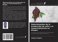 Buchcover von Determinantes de la producción de café y su comercialización en Etiopía