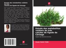 Buchcover von Estudo dos metabolitos voláteis de três calções de fígado da Córsega