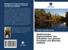 Medizinische Eigenschaften von Extrakten aus ganzen Früchten von Nauclea latifolia的封面