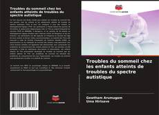 Borítókép a  Troubles du sommeil chez les enfants atteints de troubles du spectre autistique - hoz