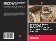 Couverture de PADRONIZAÇÃO DA FORMULAÇÃO COMERCIALIZADA DO ÓLEO PARA O ALÍVIO DA DOR HRX