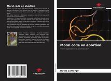 Moral code on abortion的封面