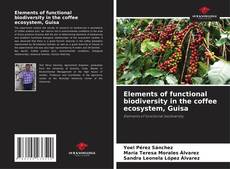 Elements of functional biodiversity in the coffee ecosystem, Guisa的封面