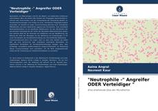 "Neutrophile -" Angreifer ODER Verteidiger "的封面