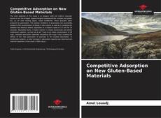 Competitive Adsorption on New Gluten-Based Materials的封面