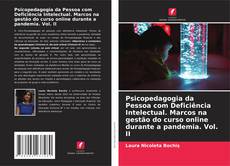 Bookcover of Psicopedagogia da Pessoa com Deficiência Intelectual. Marcos na gestão do curso online durante a pandemia. Vol. II