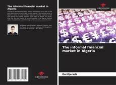 The informal financial market in Algeria的封面