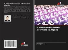 Couverture de Il mercato finanziario informale in Algeria