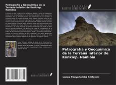 Bookcover of Petrografía y Geoquímica de la Terrana inferior de Konkiep, Namibia