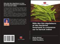Portada del libro de Rôle des bio-régulateurs et des bactéries favorisant la croissance sur le haricot indien