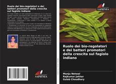 Ruolo dei bio-regolatori e dei batteri promotori della crescita sul fagiolo indiano kitap kapağı
