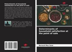 Determinants of household satisfaction at the point of sale的封面