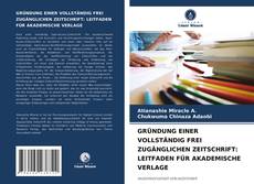 Portada del libro de GRÜNDUNG EINER VOLLSTÄNDIG FREI ZUGÄNGLICHEN ZEITSCHRIFT: LEITFADEN FÜR AKADEMISCHE VERLAGE