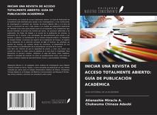 Bookcover of INICIAR UNA REVISTA DE ACCESO TOTALMENTE ABIERTO: GUÍA DE PUBLICACIÓN ACADÉMICA