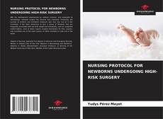 NURSING PROTOCOL FOR NEWBORNS UNDERGOING HIGH-RISK SURGERY的封面